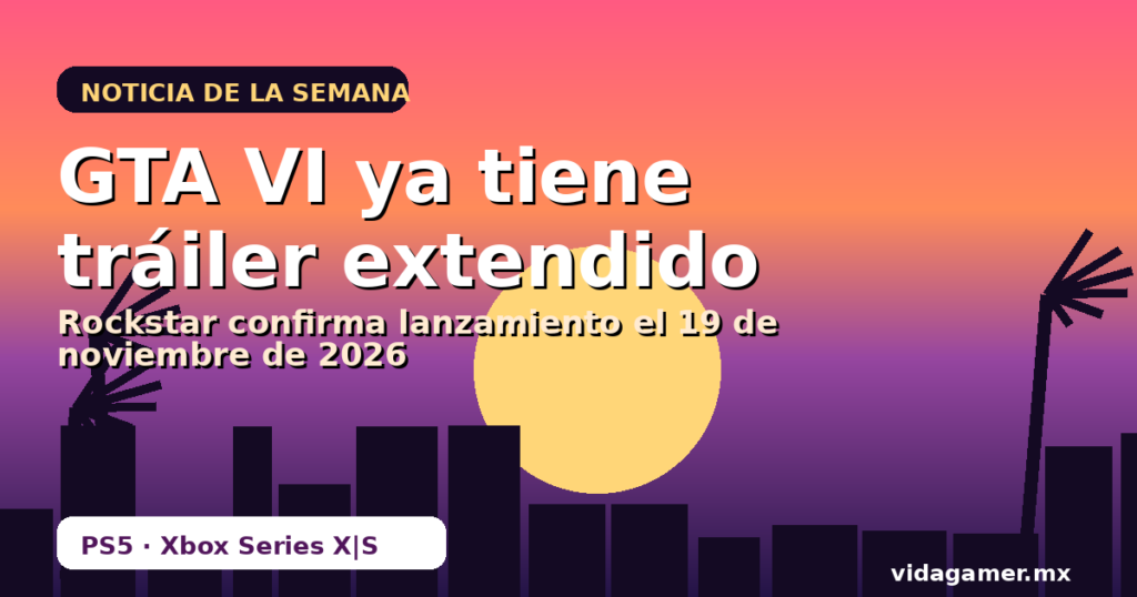 GTA VI ya tiene tráiler extendido: Rockstar confirma lanzamiento el 19 de noviembre de 2026